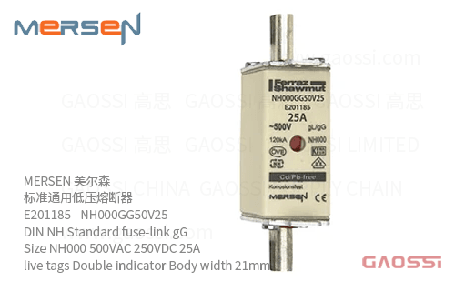 MERSEN 美尔森 标准通用低压熔断器 E201185 – NH000GG50V25 DIN NH Standard fuse-link gG Size NH000 500VAC 250VDC 25A live tags Double indicator Body width 21mm