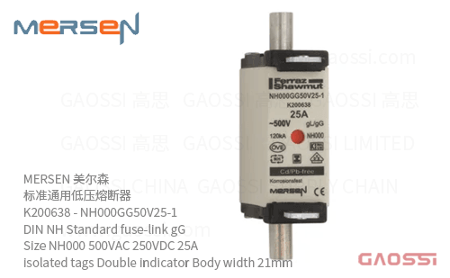 MERSEN 美尔森 标准通用低压熔断器 K200638 – NH000GG50V25-1 DIN NH Standard fuse-link gG Size NH000 500VAC 250VDC 25A isolated tags Double indicator Body width 21mm