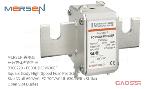 MERSEN 美尔森 高速方体型熔断器 B300220 – PC33UD69V630EF Square Body High-Speed Fuse Protistor® Size 33 aR 690VAC IEC 700VAC UL 630A With Striker Open Slot Blades