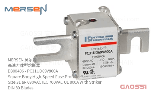 MERSEN 美尔森 高速方体型熔断器 D300406 – PC31UD69V800A Square Body High-Speed Fuse Protistor® Size 31 aR 690VAC IEC 700VAC UL 800A With Striker DIN 80 Blades