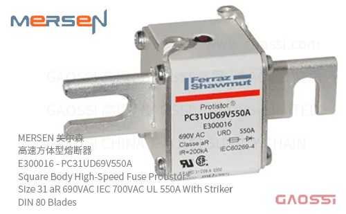 MERSEN 美尔森 高速方体型熔断器 E300016 – PC31UD69V550A Square Body High-Speed Fuse Protistor® Size 31 aR 690VAC IEC 700VAC UL 550A With Striker DIN 80 Blades