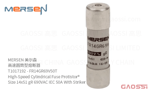 MERSEN 美尔森 高速圆筒型熔断器 T1017192 – FR14GR69V50T High-Speed Cylindrical Fuse Protistor® Size 14×51 gR 690VAC IEC 50A With Striker