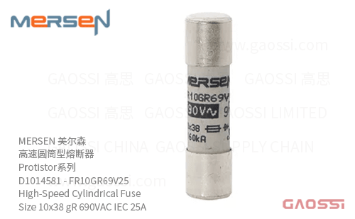 MERSEN 美尔森 高速圆筒型熔断器 D1014581 – FR10GR69V25 High-Speed Cylindrical Fuse Protistor® Size 10×38 gR 690VAC IEC 25A