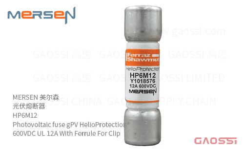MERSEN 美尔森 光伏熔断器 HP6M12 Photovoltaic fuse gPV HelioProtection® 600VDC UL 12A With Ferrule For Clip