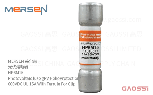 MERSEN 美尔森 光伏熔断器 HP6M15 Photovoltaic fuse gPV HelioProtection® 600VDC UL 15A With Ferrule For Clip