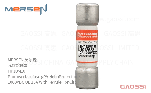 MERSEN 美尔森 光伏熔断器 HP10M10 Photovoltaic fuse gPV HelioProtection®1000VDC UL 10A With Ferrule For Clip