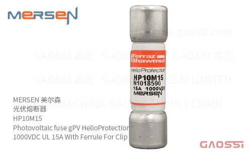 MERSEN 美尔森 光伏熔断器 HP10M15 Photovoltaic fuse gPV HelioProtection® 1000VDC UL 15A With Ferrule For Clip