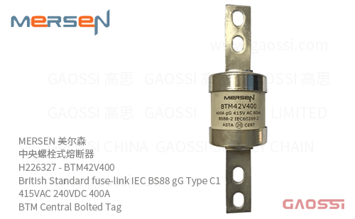 MERSEN 美尔森 中央螺栓式熔断器 H226327 – BTM42V400 British Standard fuse-link IEC BS88 gG Type C1 415VAC 240VDC 400A BTM Central Bolted Tag